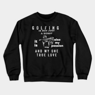 Golfing Is Not Just A Hobby Crewneck Sweatshirt